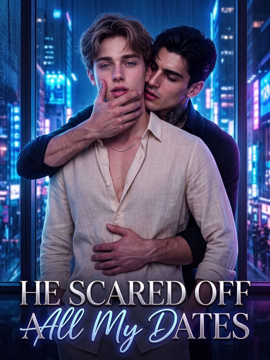 He Scared Off Every Girl I Dated