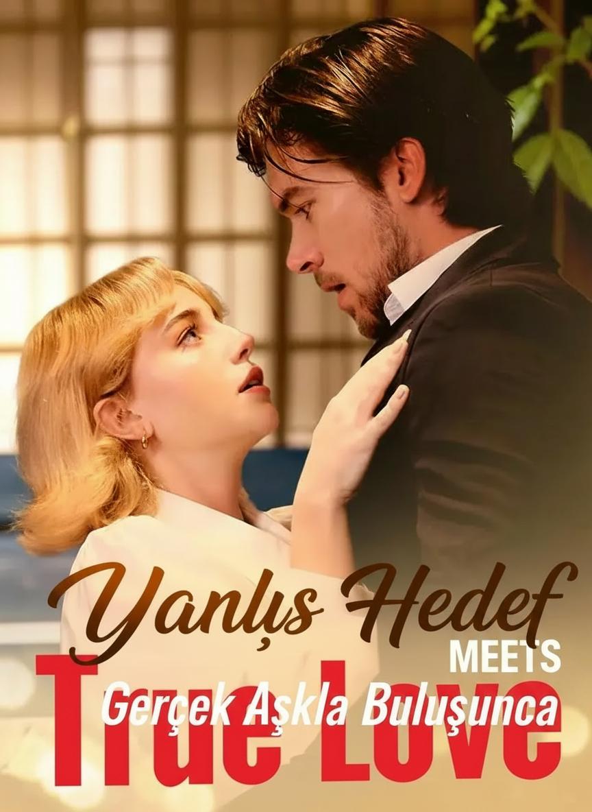 Yanlış hedef gerçek aşkla buluşunca