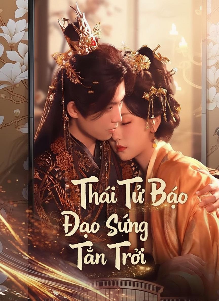 Thái Tử Bá Đạo Sủng Tận Trời