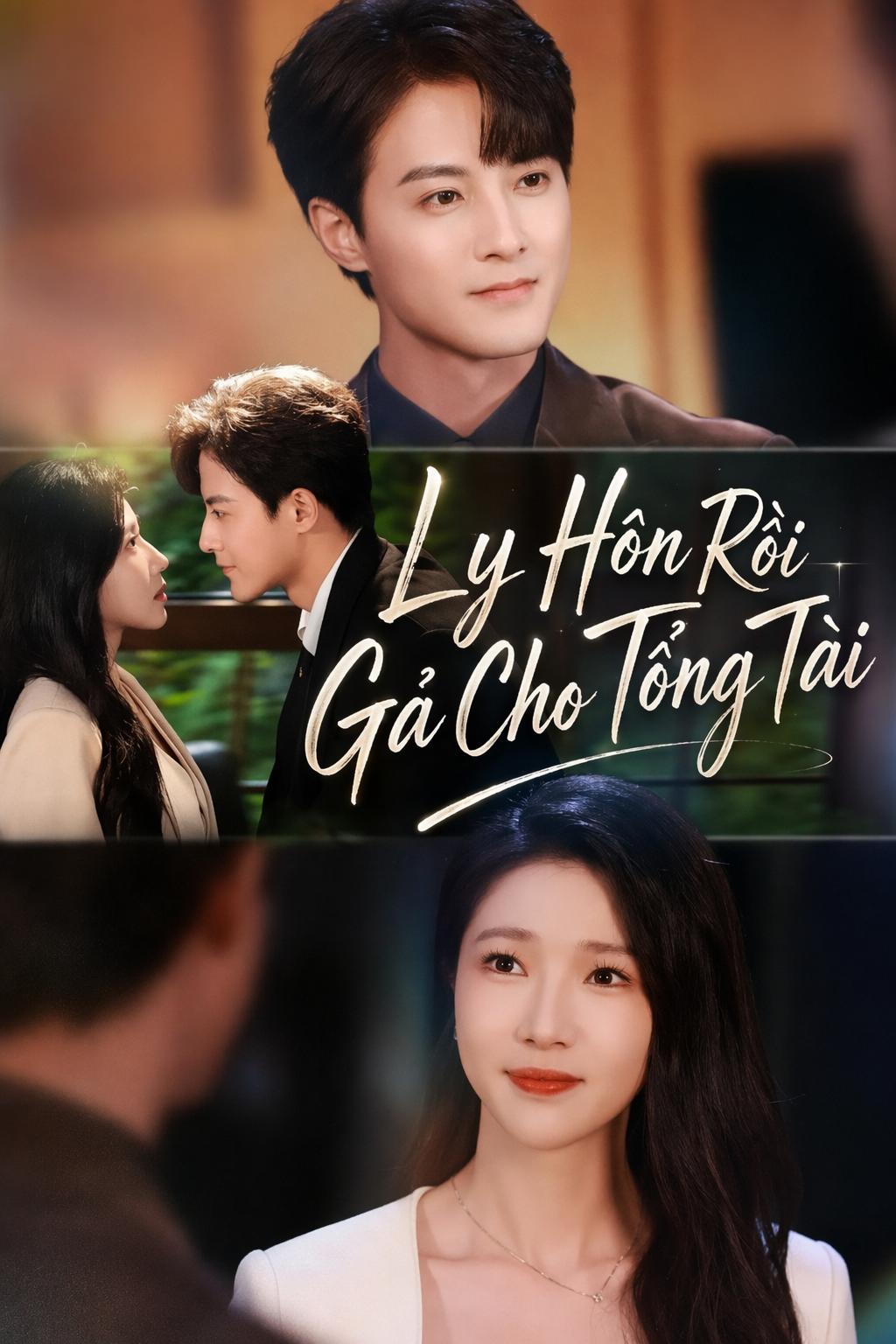 Ly Hôn Rồi Gả Cho Tổng Tài