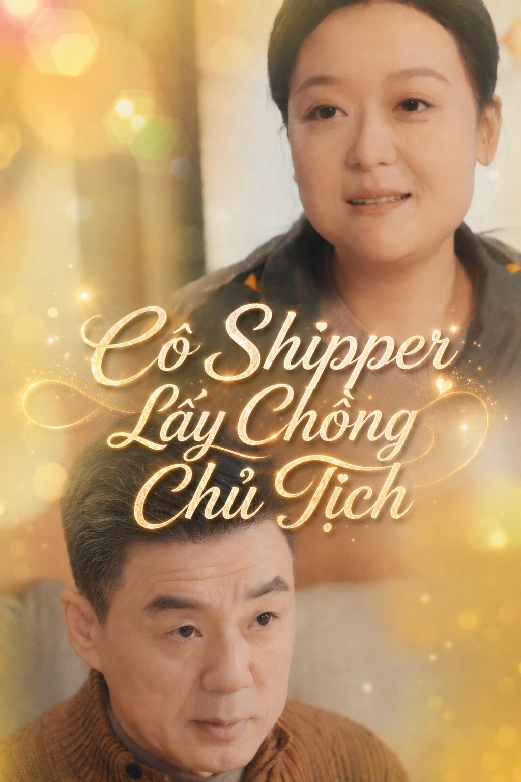 Cô Shipper Lấy Chồng Chủ Tịch