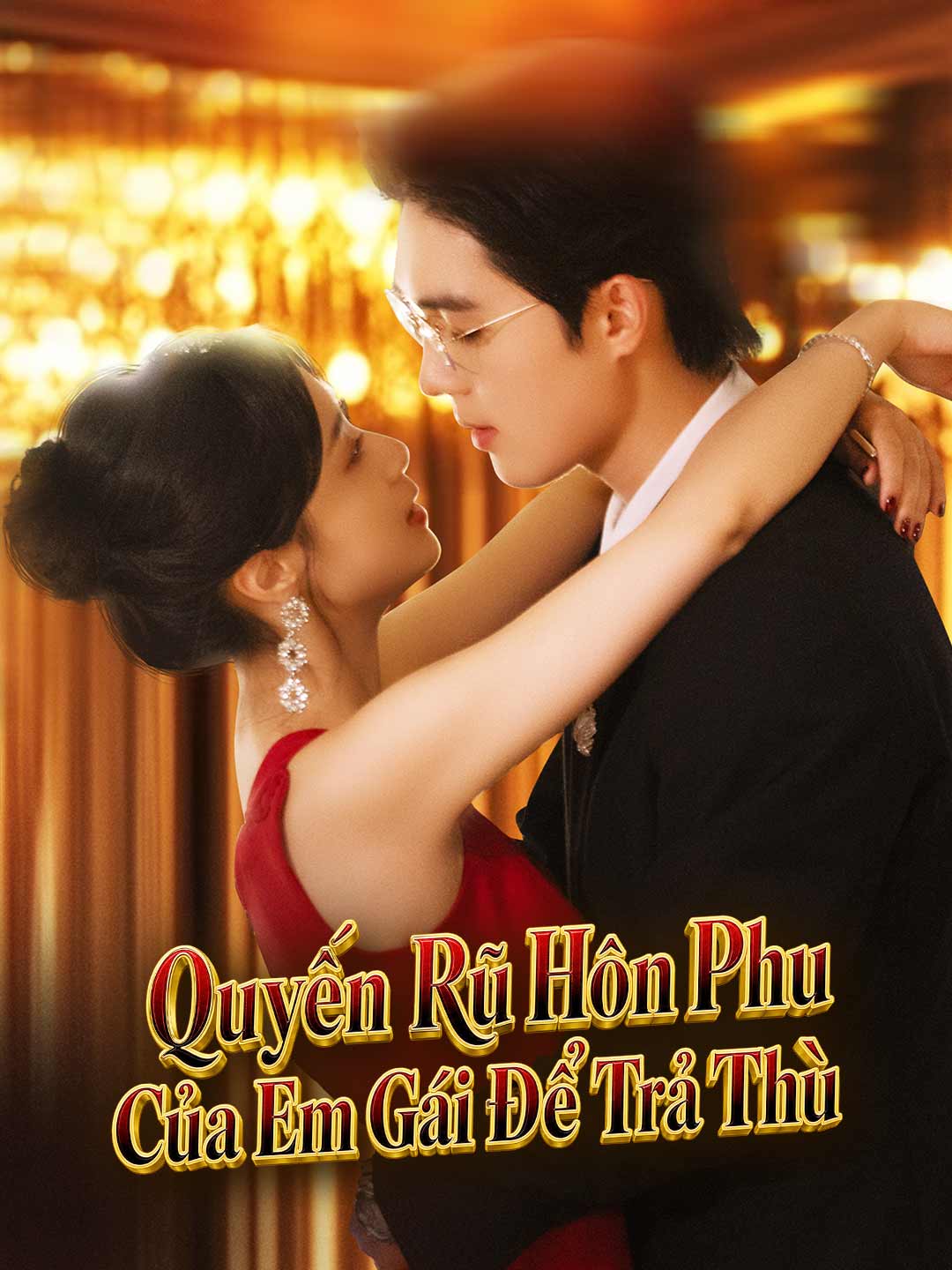 Quyến Rũ Hôn Phu Của Em Gái Để Trả Thù