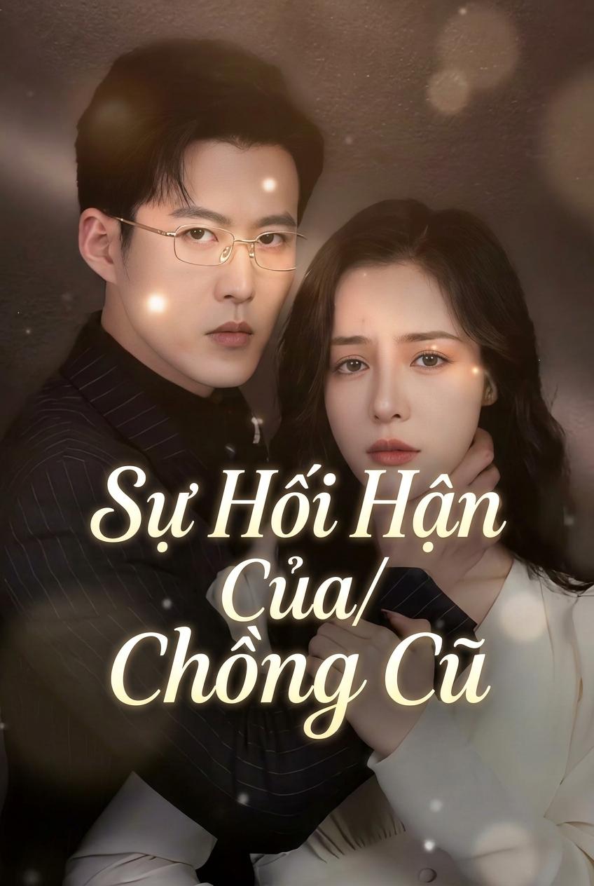 Sự Hối Hận Của Chồng Cũ