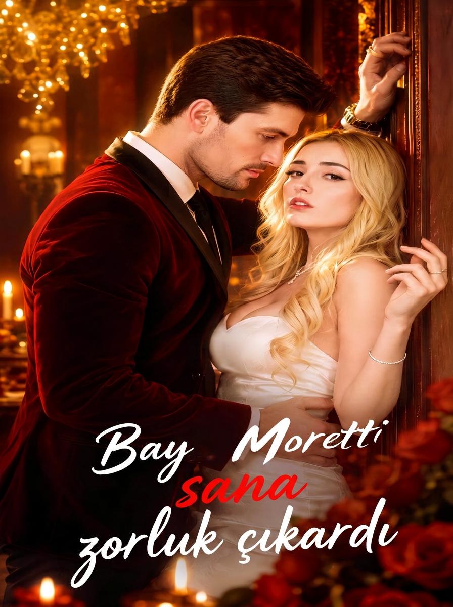 Bay Moretti sana zorluk mu çıkardı?