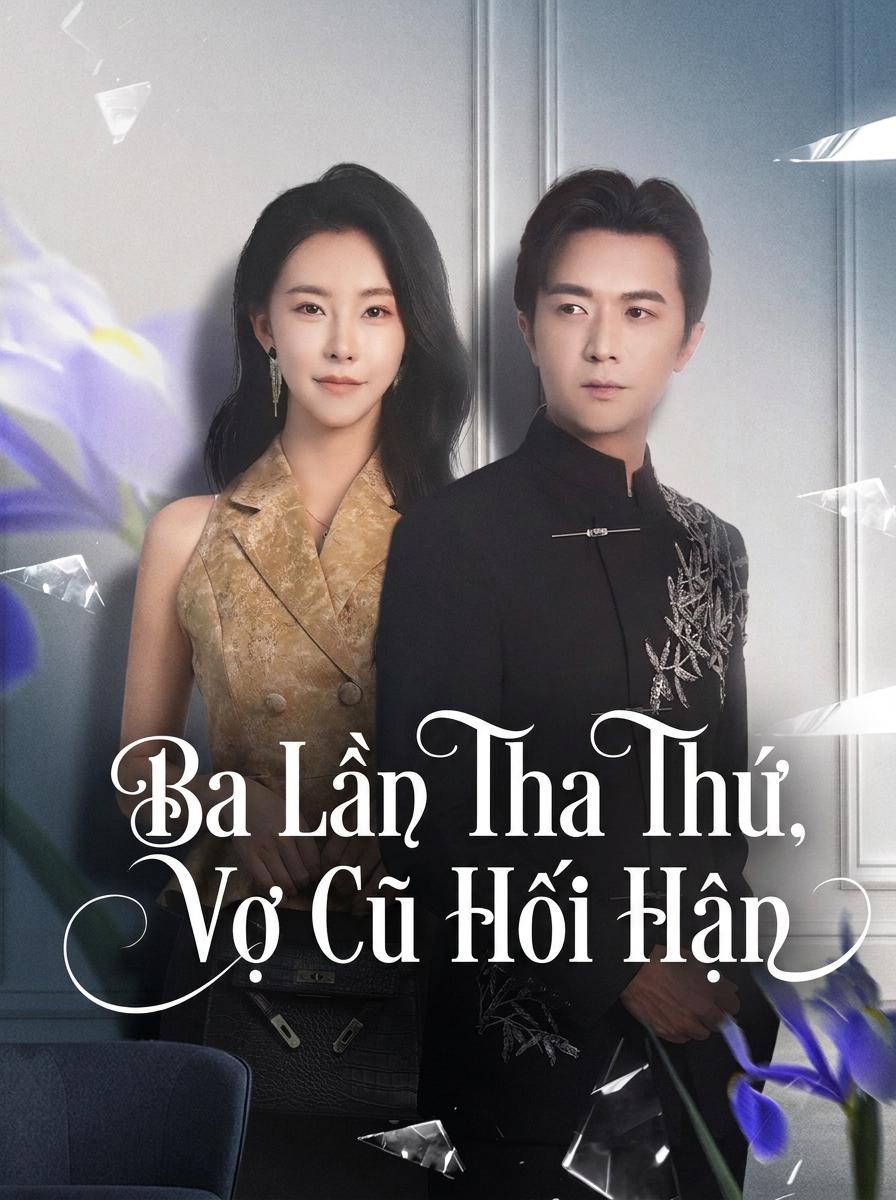 Ba Lần Tha Thứ, Vợ Cũ Hối Hận