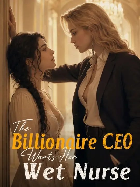 The Billionaire CEO Wants Her as a Wet Nurse