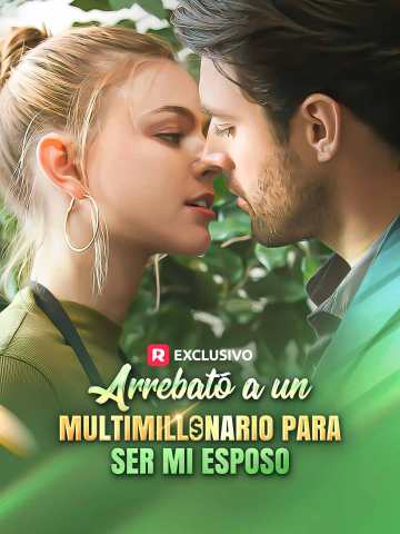 Arrebató a un multimillonario para ser mi esposo