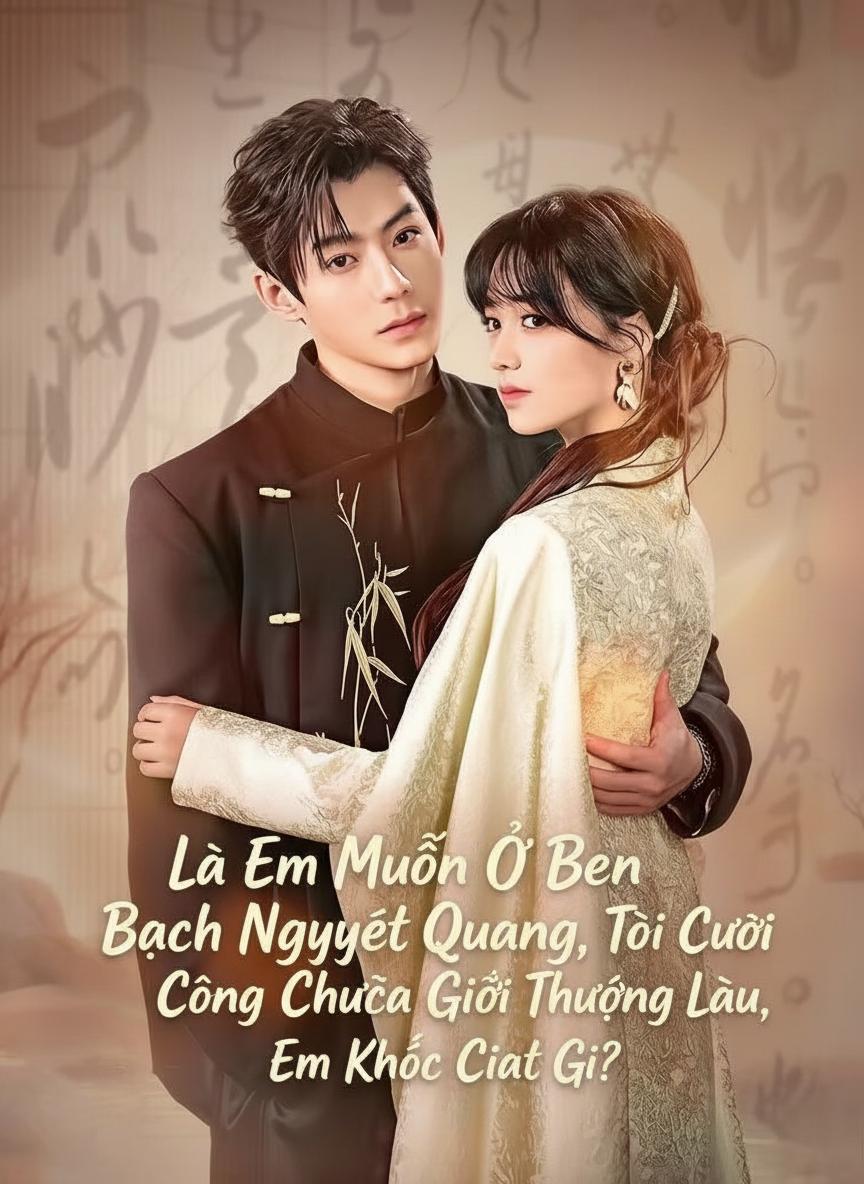 Là Em Muốn Ở Bên Bạch Nguyệt Quang, Tôi Cưới Công Chúa Giới Thượng Lưu, Em Khóc Cái Gì?