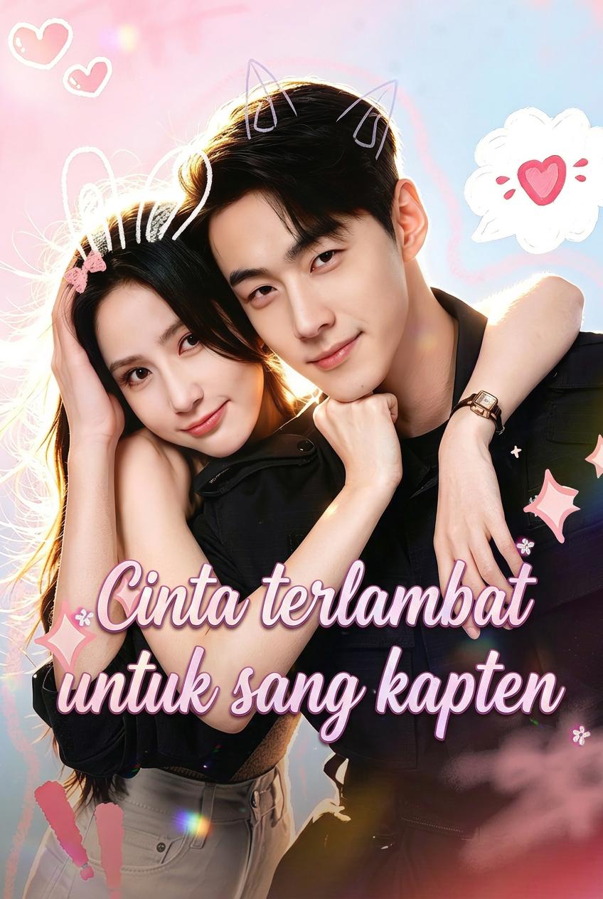 Cinta terlambat untuk sang kapten