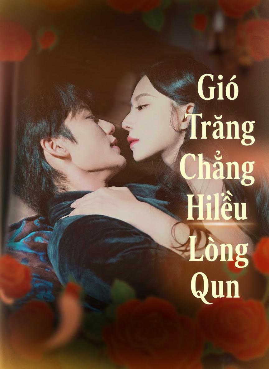 Gió Trăng Chẳng Hiểu Lòng Quân