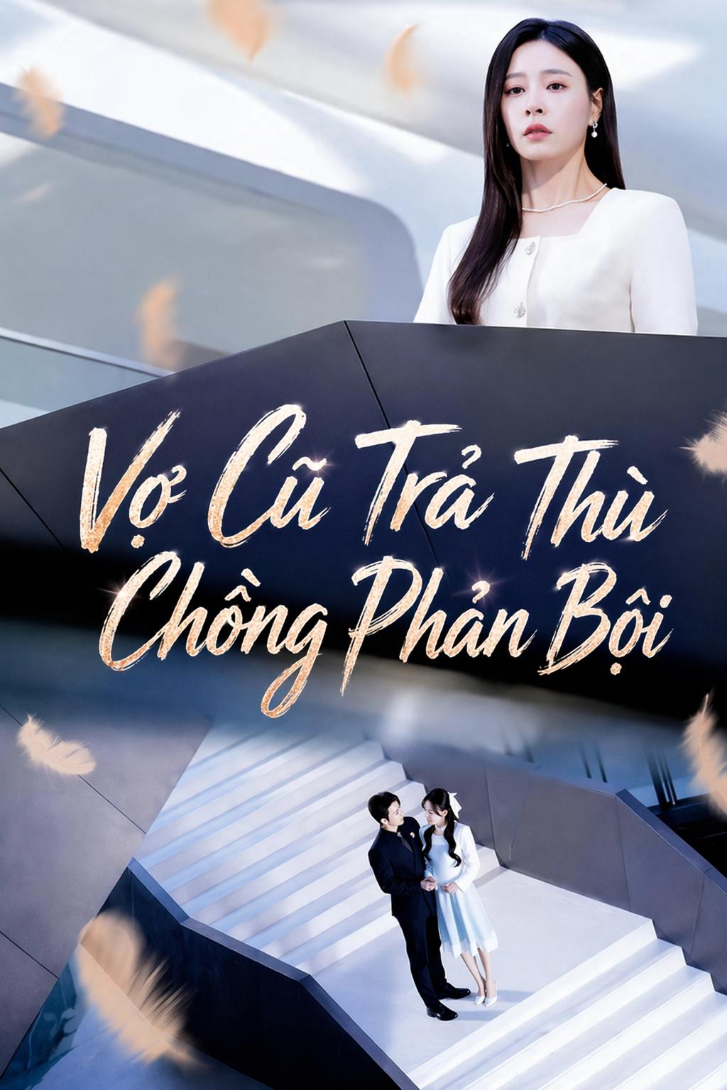Vợ Cũ Trả Thù Chồng Phản Bội