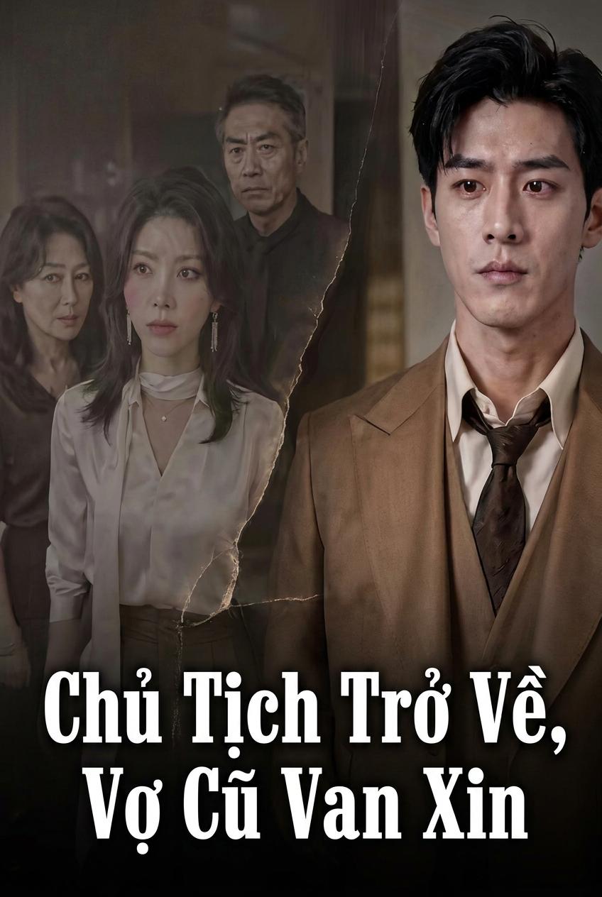 Chủ Tịch Trở Về, Vợ Cũ Van Xin