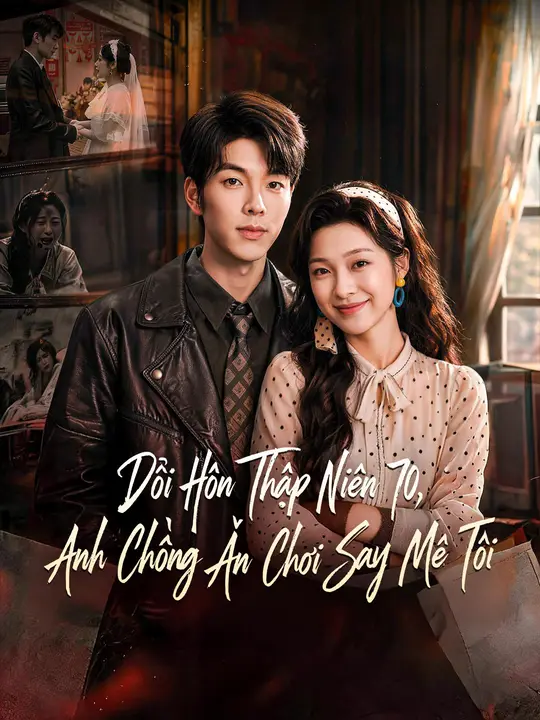 Đổi Hôn Thập Niên 70, Anh Chồng Ăn Chơi Say Mê Tôi