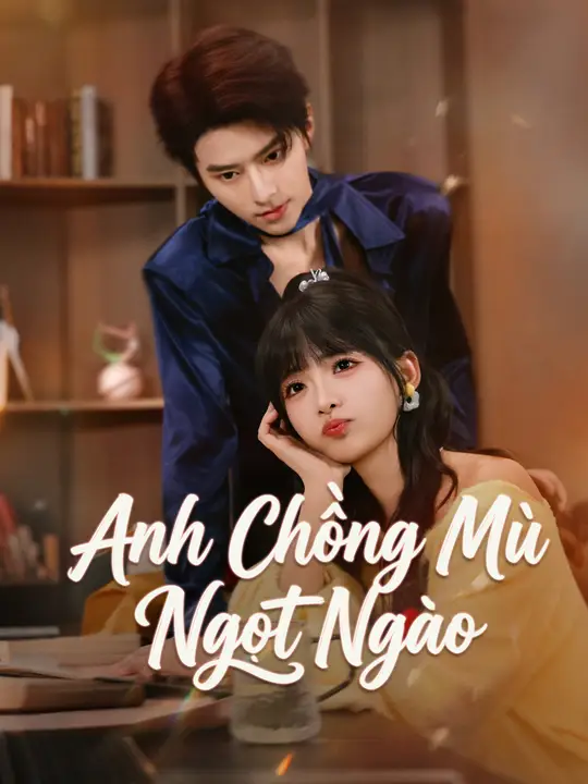 Anh Chồng Mù Ngọt Ngào