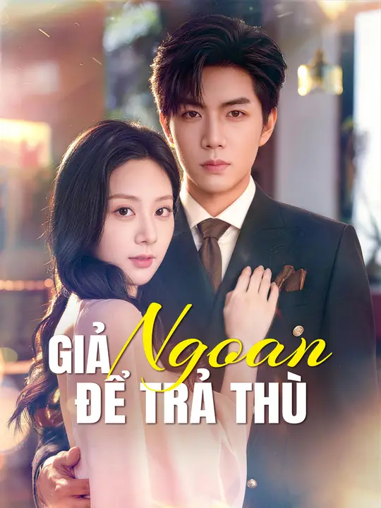 Giả Ngoan Để Trả Thù