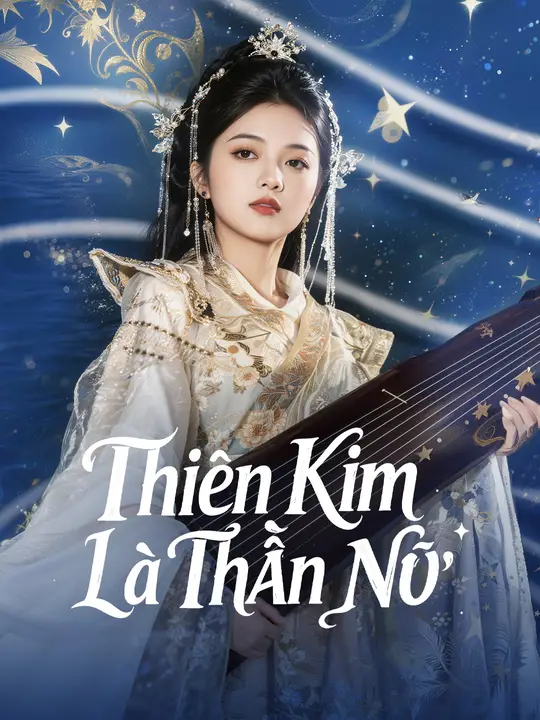 Thiên Kim Là Thần Nữ