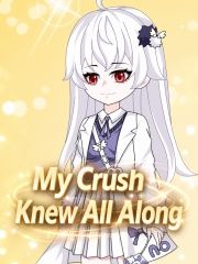 My Crush Knew All Along