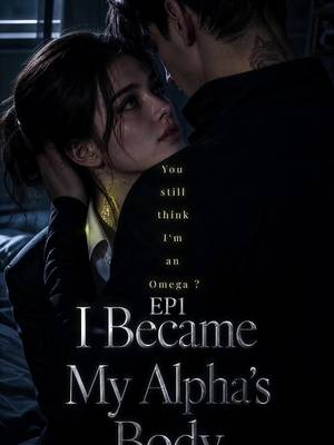 I Became My Alpha’s Body