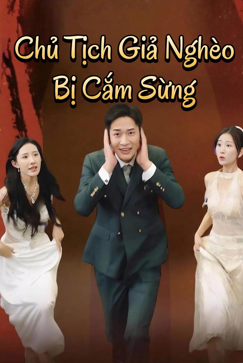 Chủ Tịch Giả Nghèo Bị Cắm Sừng