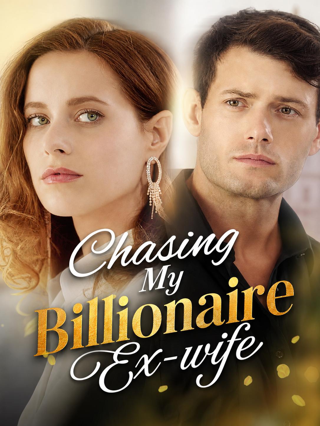 Chasing My Billionaire Ex-wife