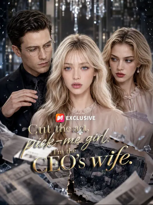 Cut the Act, Pick-Me Girl, I'm the CEO's Wife