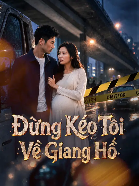 Đừng Kéo Tôi Về Giang Hồ