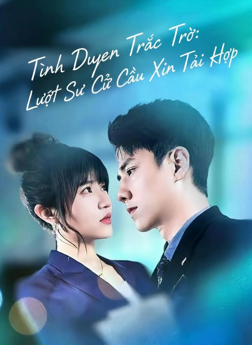 Tình Duyên Trắc Trở: Luật Sư Cũ Cầu Xin Tái Hợp