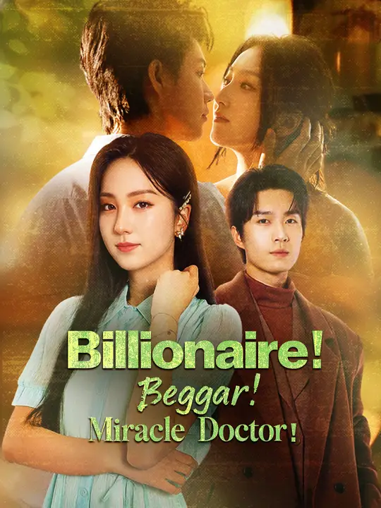Billionaire! Beggar! Miracle Doctor!