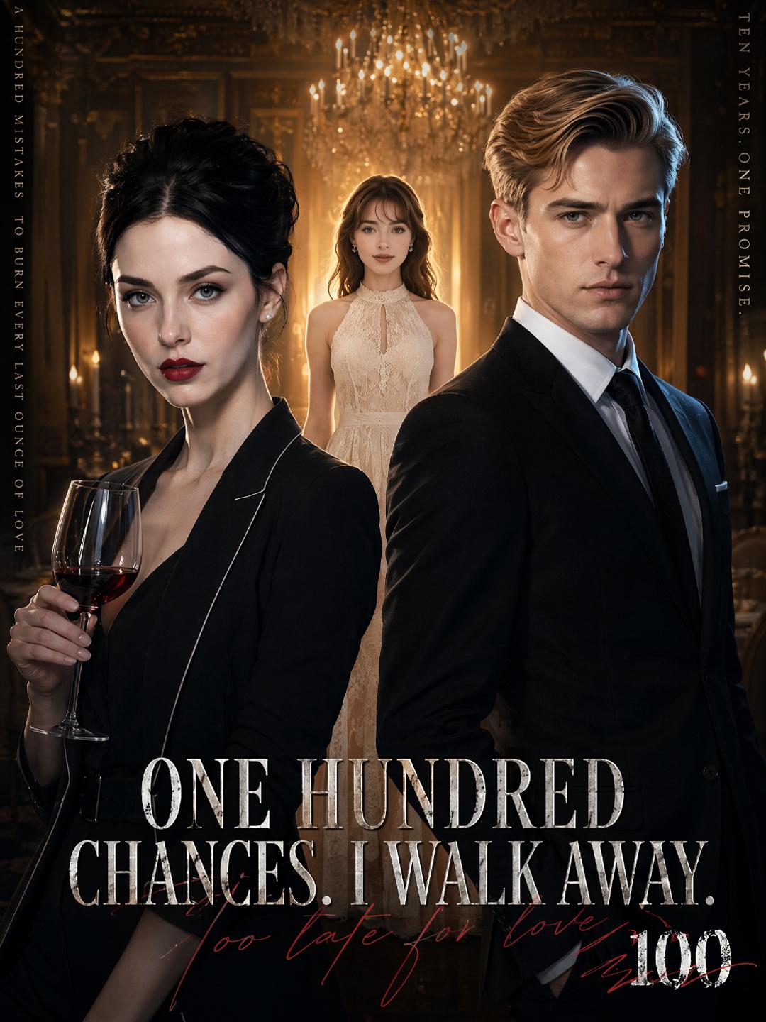 One Hundred Chances.I Walk Away
