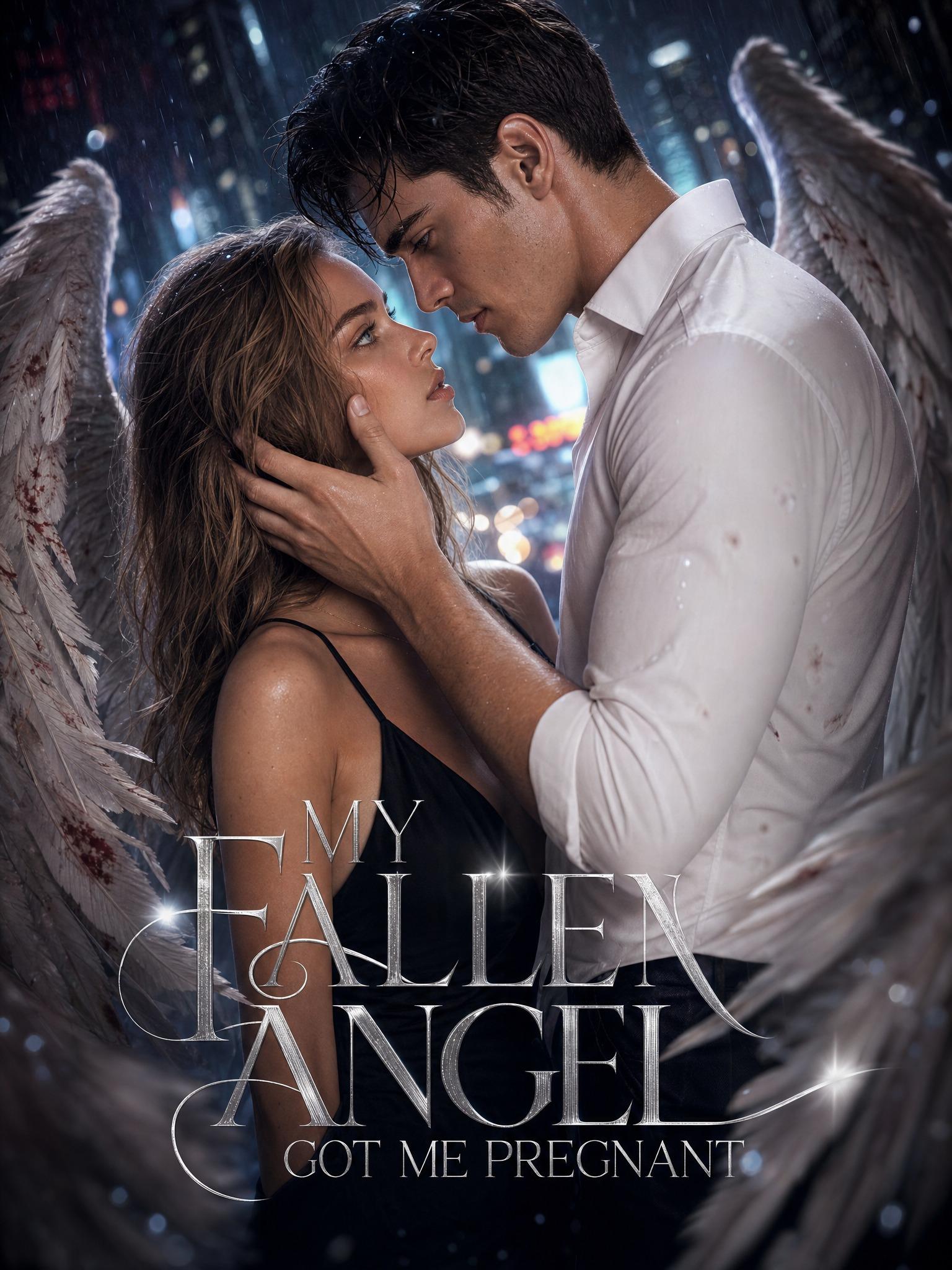 MY FALLEN ANGEL GOT ME PREGNANT