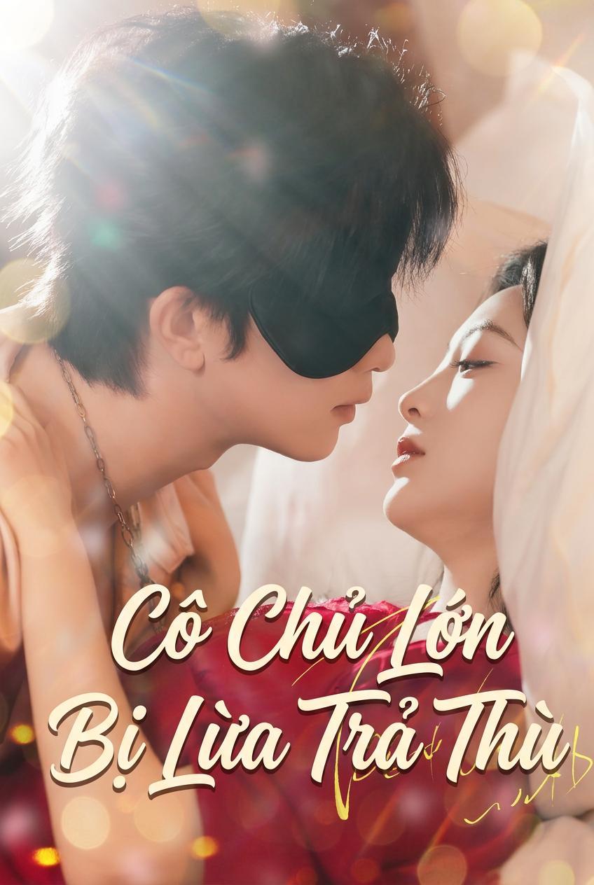 Cô Chủ Lớn Bị Lừa Trả Thù