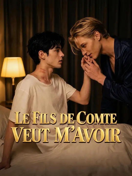 LE FILS DE COMTE VEUT M’AVOIR