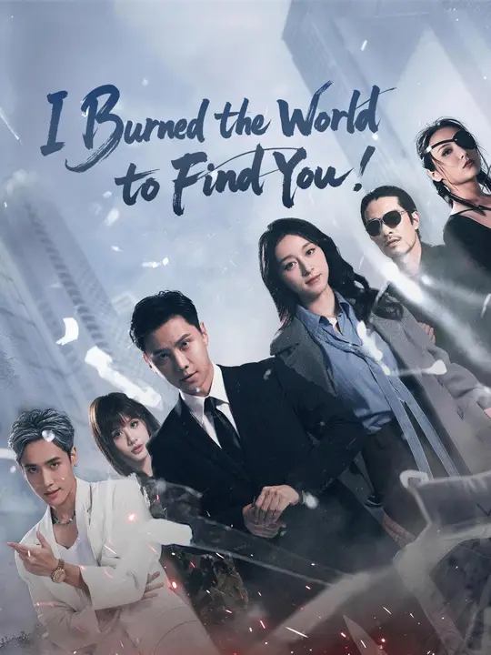 I Burned the World to Find You!