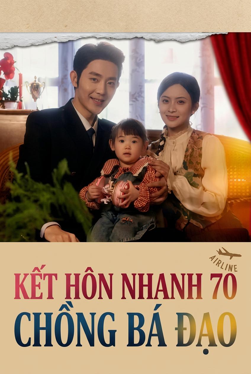 Kết Hôn Nhanh 70 Chồng Bá Đạo